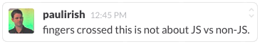 fingers crossed this is not about JS vs non-JS